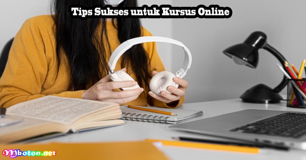 Cara Membuat Kursus Online Serta Langkah & Tipsnya 3 Tips Sukses untuk Kursus Online