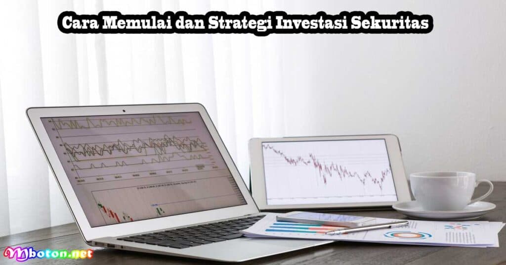 Sekuritas Adalah: Investasi Sekuritas di Indonesia 3 Cara Memulai dan Strategi Investasi Sekuritas