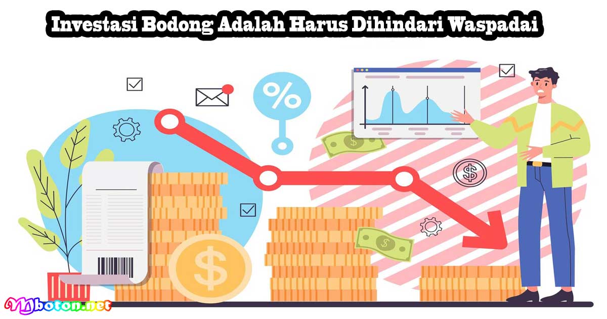 Investasi Bodong Adalah Harus Dihindari Waspadai 6 Investasi Bodong Adalah Harus Dihindari Waspadai