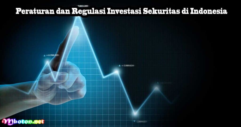 Sekuritas Adalah: Investasi Sekuritas di Indonesia 4 Peraturan dan Regulasi Investasi Sekuritas di Indonesia