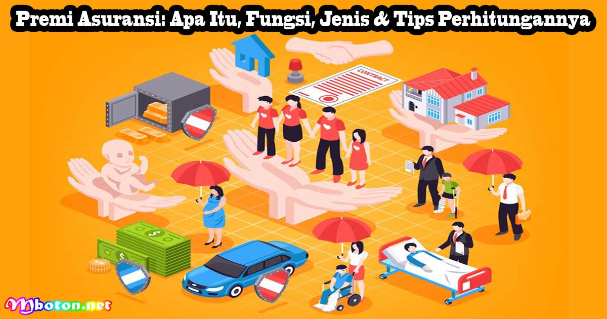 Premi Asuransi: Apa Itu, Fungsi, Jenis & Tips Perhitungannya 4 Premi Asuransi: Apa Itu, Fungsi, Jenis & Tips Perhitungannya