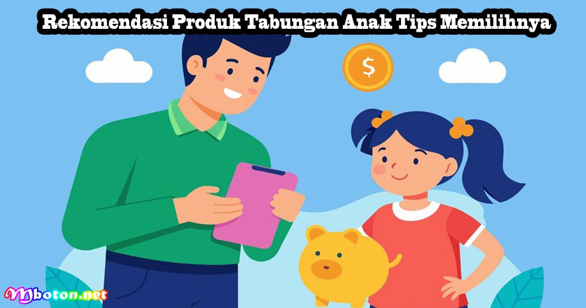 Rekomendasi Produk Tabungan Anak Tips Memilihnya 3 Rekomendasi Produk Tabungan Anak Tips Memilihnya