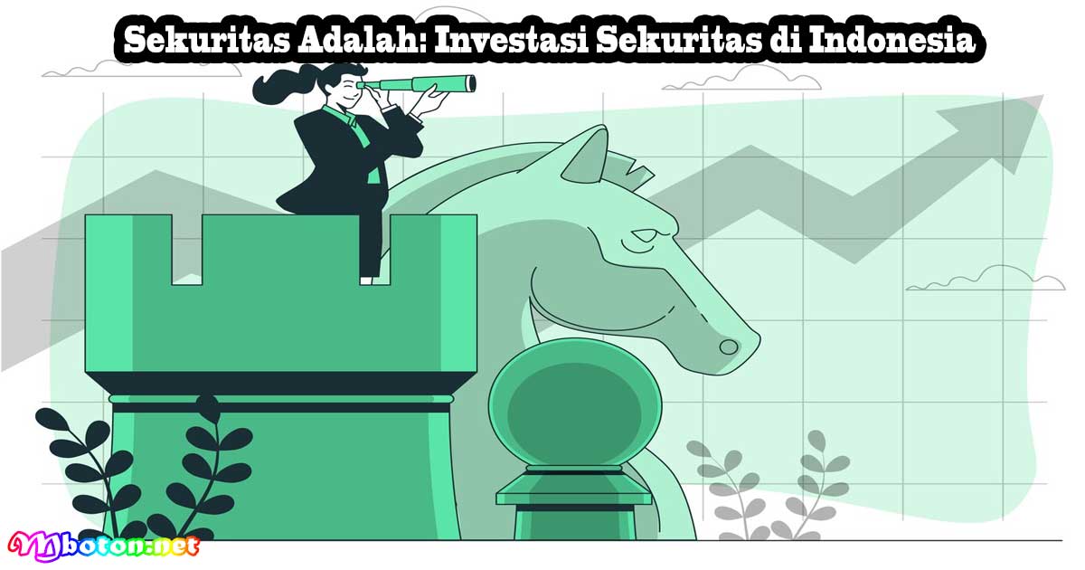Sekuritas Adalah: Investasi Sekuritas di Indonesia 3 Sekuritas Adalah: Investasi Sekuritas di Indonesia