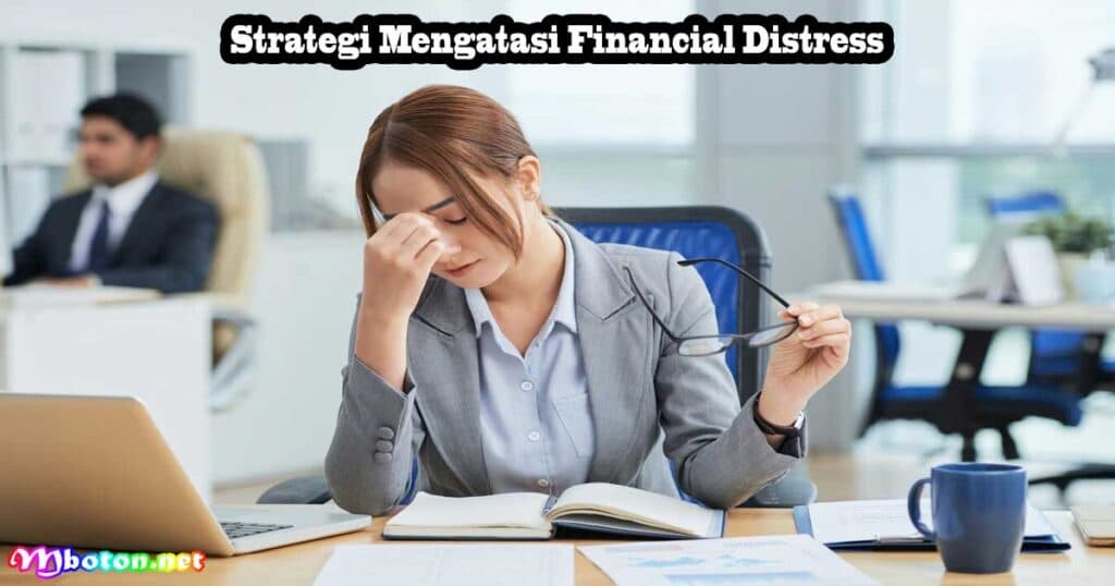 Financial Distress Adalah: Jenis, Rumus & Analisisnya 3 Strategi Mengatasi Financial Distress