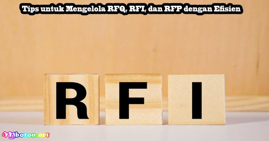 Perbedaan RFQ, RFI dan RFP Tips Mengelola Efisien 3 Tips untuk Mengelola RFQ, RFI, dan RFP dengan Efisien