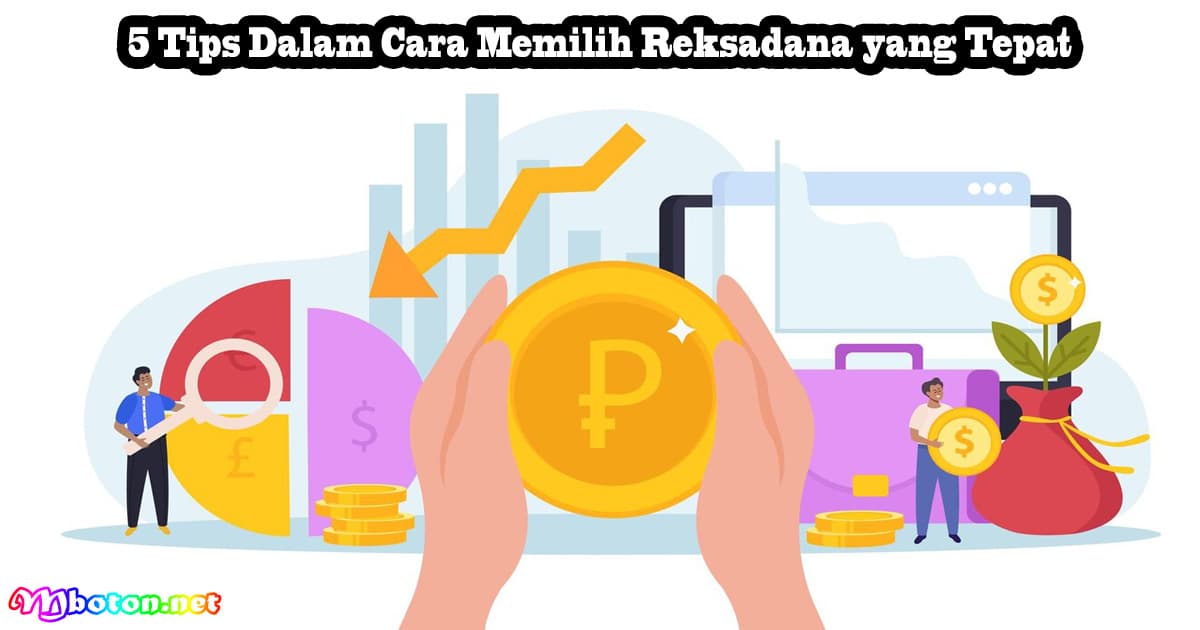 5 Tips Dalam Cara Memilih Reksadana yang Tepat