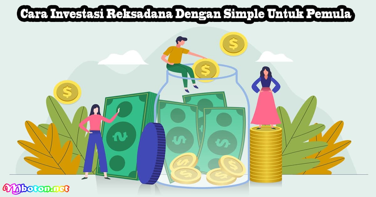 Cara Investasi Reksadana Dengan Simple Untuk Pemula 8 Cara Investasi Reksadana Dengan Simple Untuk Pemula