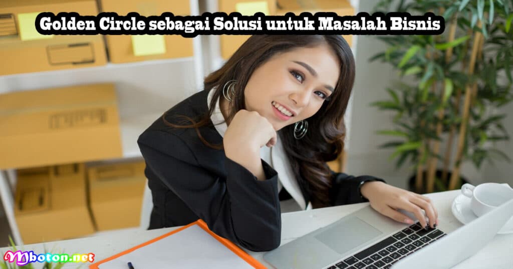Golden Circle sebagai Solusi untuk Masalah Bisnis