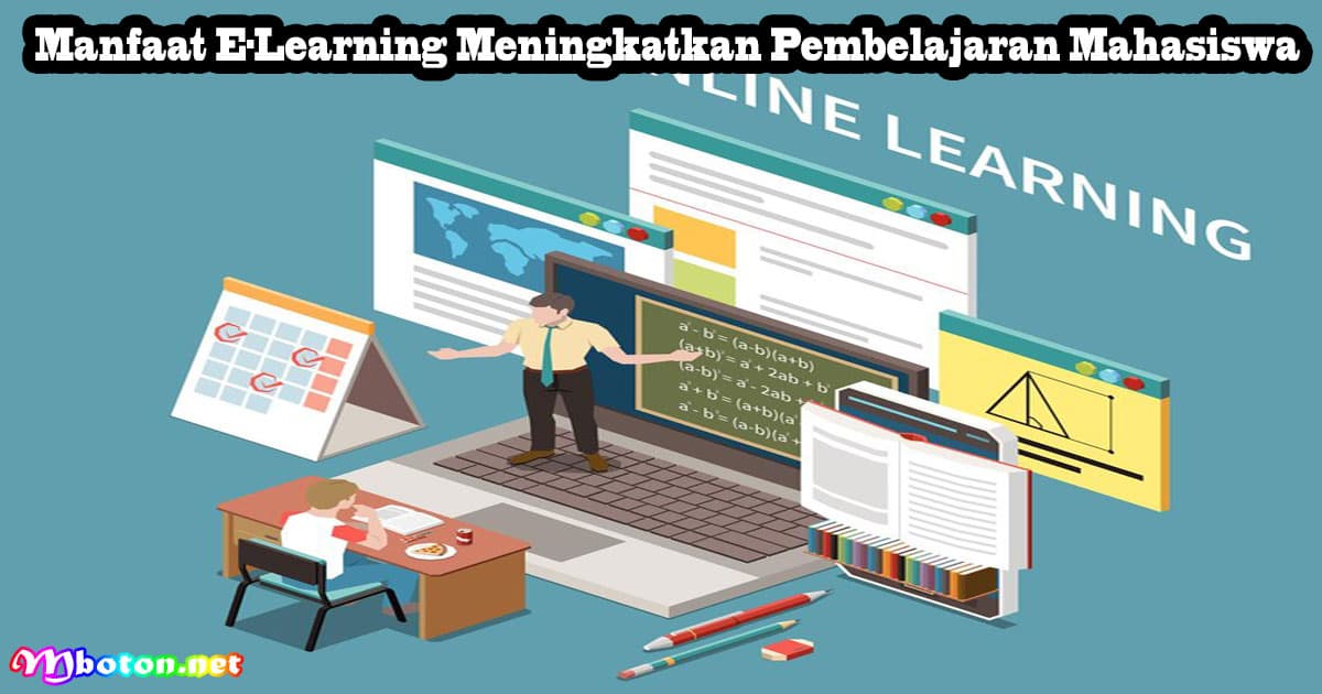 Manfaat E-Learning Meningkatkan Pembelajaran Mahasiswa 4 Manfaat E-Learning Meningkatkan Pembelajaran Mahasiswa