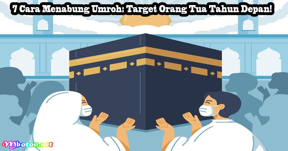 7 Cara Menabung Umroh: Target Orang Tua Tahun Depan! 2 7 Cara Menabung Umroh: Target Orang Tua Tahun Depan!