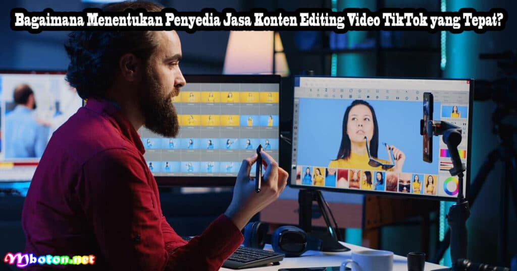 Menawarkan jasa Konten Editing Video TikTok Profesional & Terkonsep 3 Bagaimana Menentukan Penyedia Jasa Konten Editing Video TikTok yang Tepat?