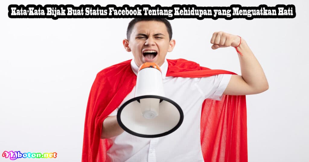 50 Kata-Kata Bijak Buat Status Facebook Tentang Kehidupan 3 Kata-Kata Bijak Buat Status Facebook Tentang Kehidupan yang Menguatkan Hati