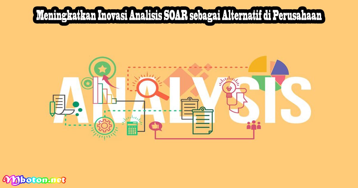 Meningkatkan Inovasi Analisis SOAR sebagai Alternatif di Perusahaan