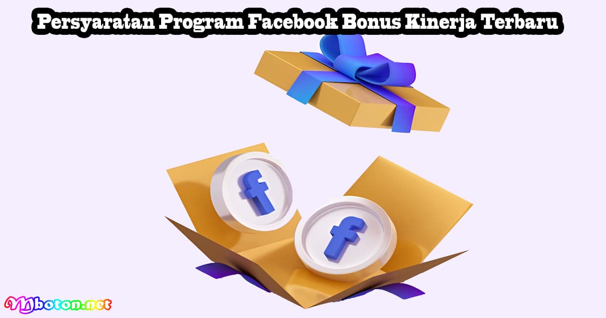 Persyaratan Program Facebook Bonus Kinerja Terbaru 5 Persyaratan Program Facebook Bonus Kinerja Terbaru
