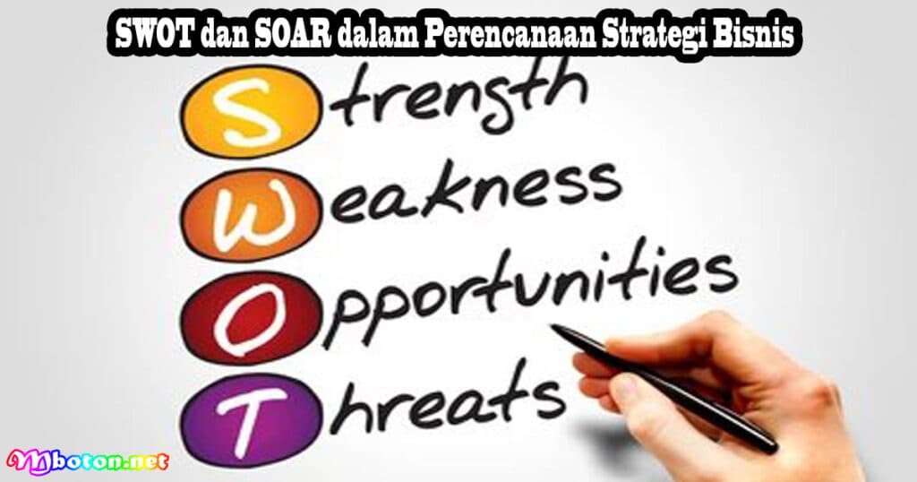 Analisis SWOT dan SOAR: Perbandingan, Kelebihan, & Kekurangan 3 SWOT dan SOAR dalam Perencanaan Strategi Bisnis
