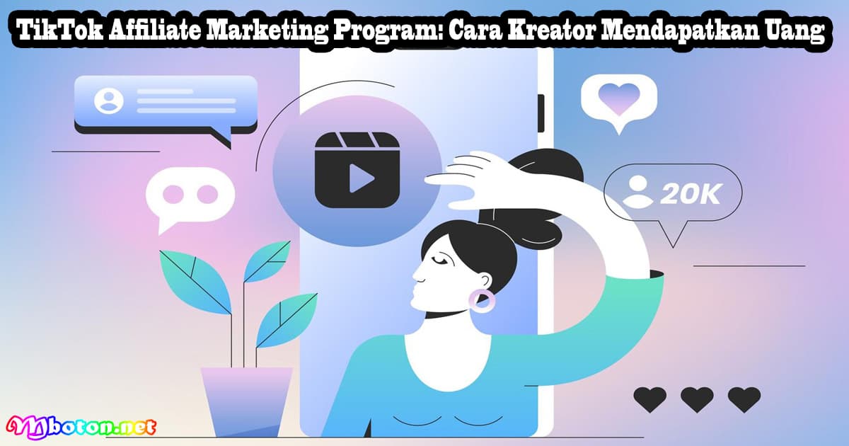 TikTok Affiliate Marketing Program: Cara Kreator Mendapatkan Uang