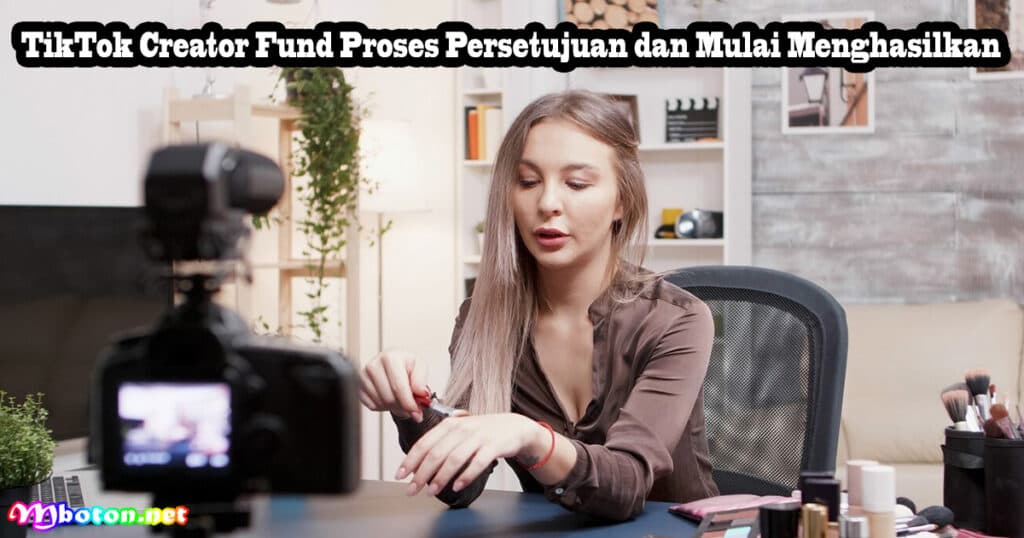 Cara Daftar Syarat TikTok Creator Fund Indonesia 3 TikTok Creator Fund Proses Persetujuan dan Mulai Menghasilkan