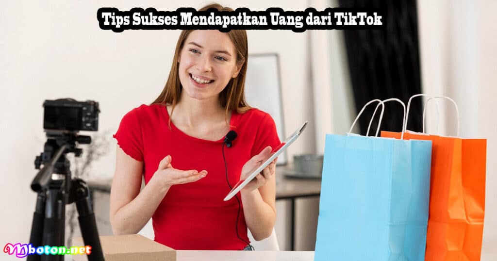 Cara Mendapatkan Uang Aplikasi TikTok Shop dan Affiliate 3 Tips Sukses Mendapatkan Uang dari TikTok