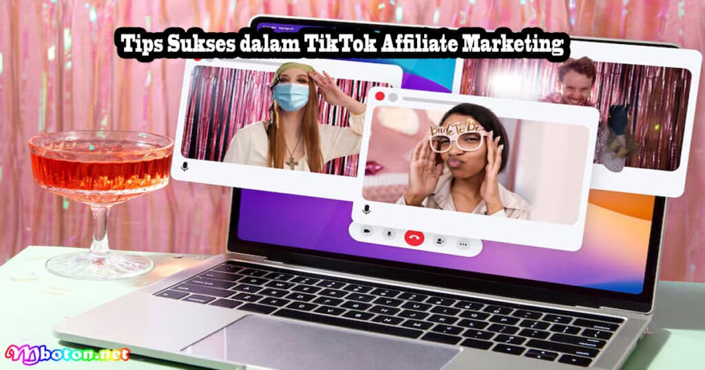 TikTok Affiliate Marketing Program: Cara Kreator Mendapatkan Uang 3 Tips Sukses dalam TikTok Affiliate Marketing