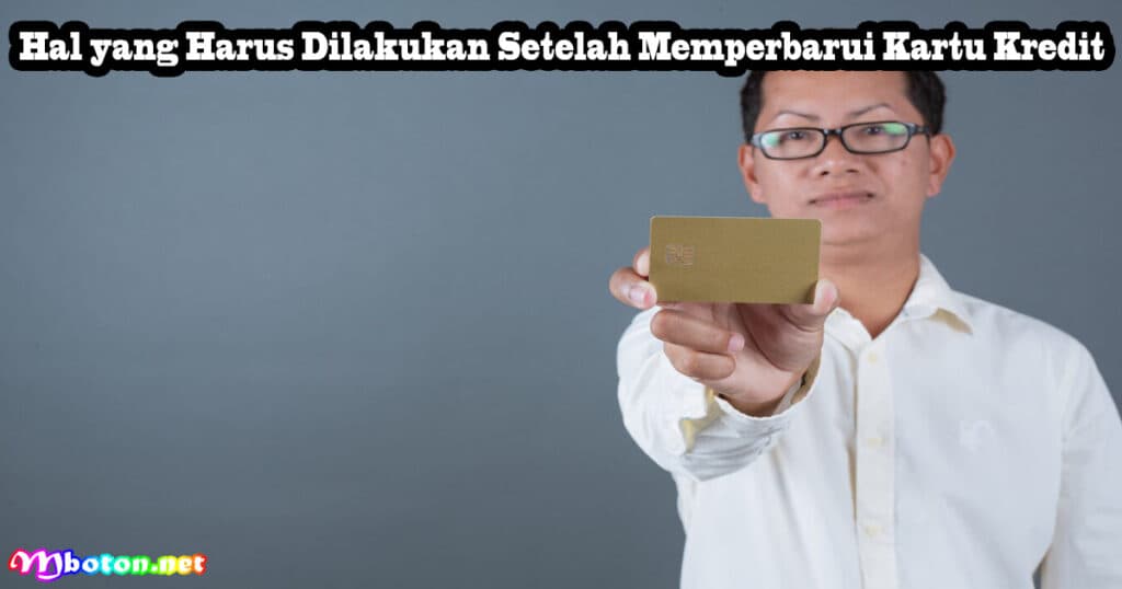 Cara Memperbarui Kartu Kredit Expired Harus Dilakukan 3 Hal yang Harus Dilakukan Setelah Memperbarui Kartu Kredit