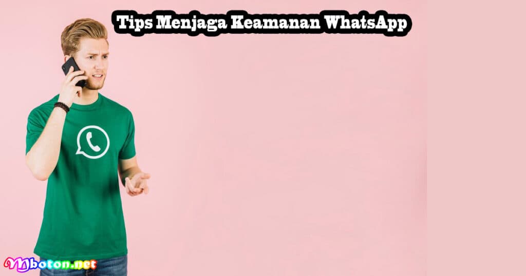 Tips Menjaga Keamanan WhatsApp