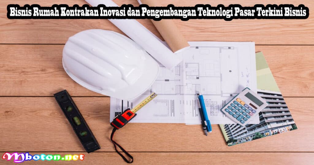 10 Tips Mulai Bisnis Rumah Kontrakan Pemula Anti Boncos 4 Bisnis Rumah Kontrakan Inovasi dan Pengembangan Teknologi Pasar Terkini Bisnis