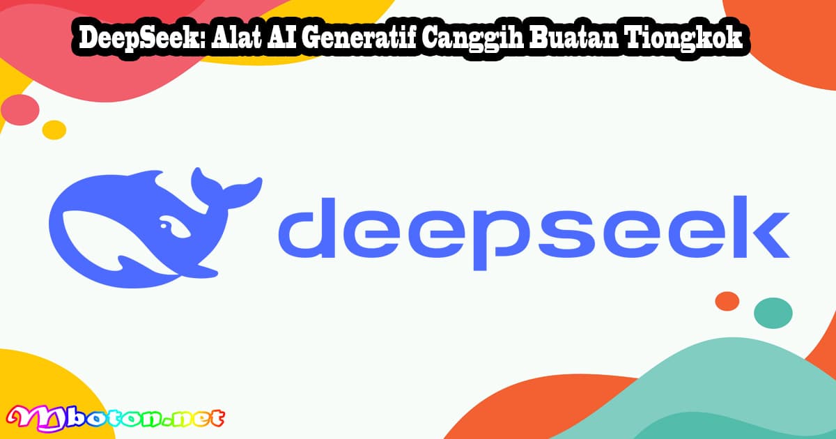 DeepSeek: Alat AI Generatif Canggih Buatan Tiongkok 14 DeepSeek: Alat AI Generatif Canggih Buatan Tiongkok