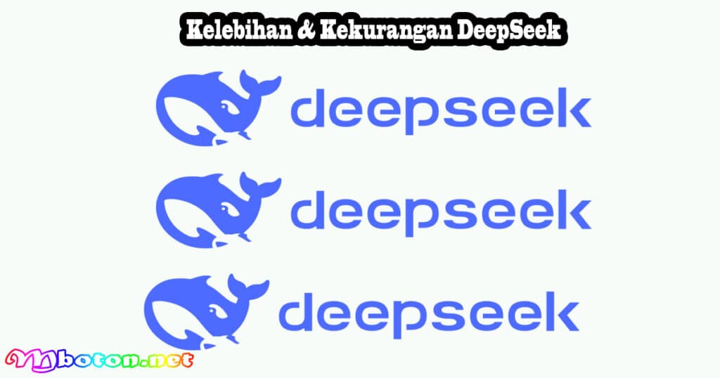 Kelebihan & Kekurangan DeepSeek