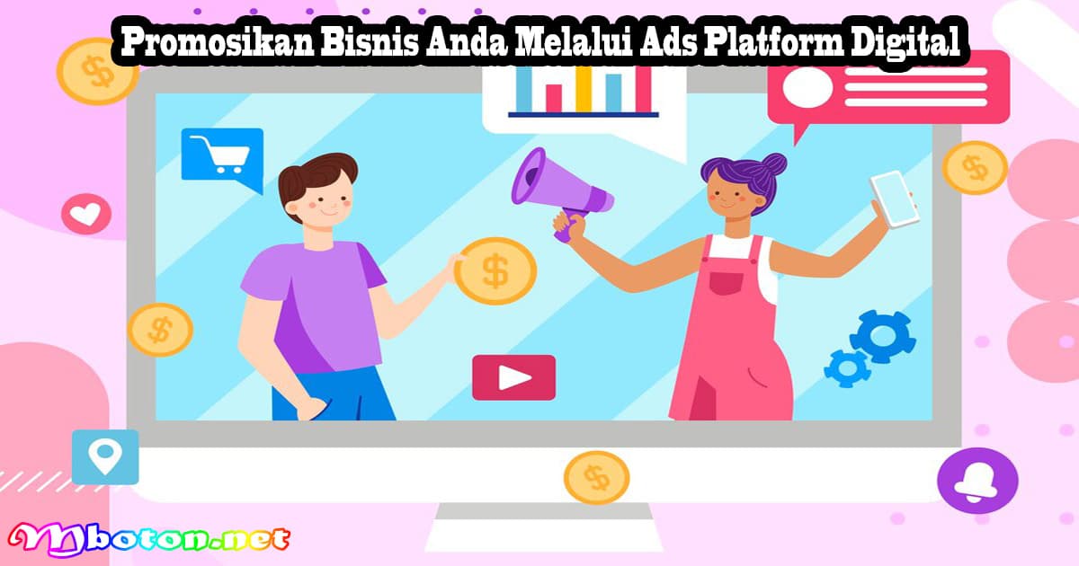 Promosikan Bisnis Anda Melalui Ads Platform Digital 6 Promosikan Bisnis Anda Melalui Ads Platform Digital