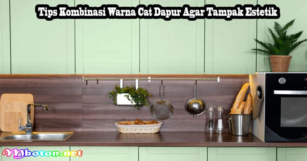 Tips Kombinasi Warna Cat Dapur Agar Tampak Estetik