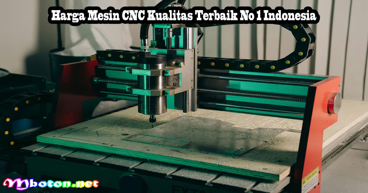Harga Mesin CNC Kualitas Terbaik No 1 Indonesia 8 Harga Mesin CNC Kualitas Terbaik No 1 Indonesia