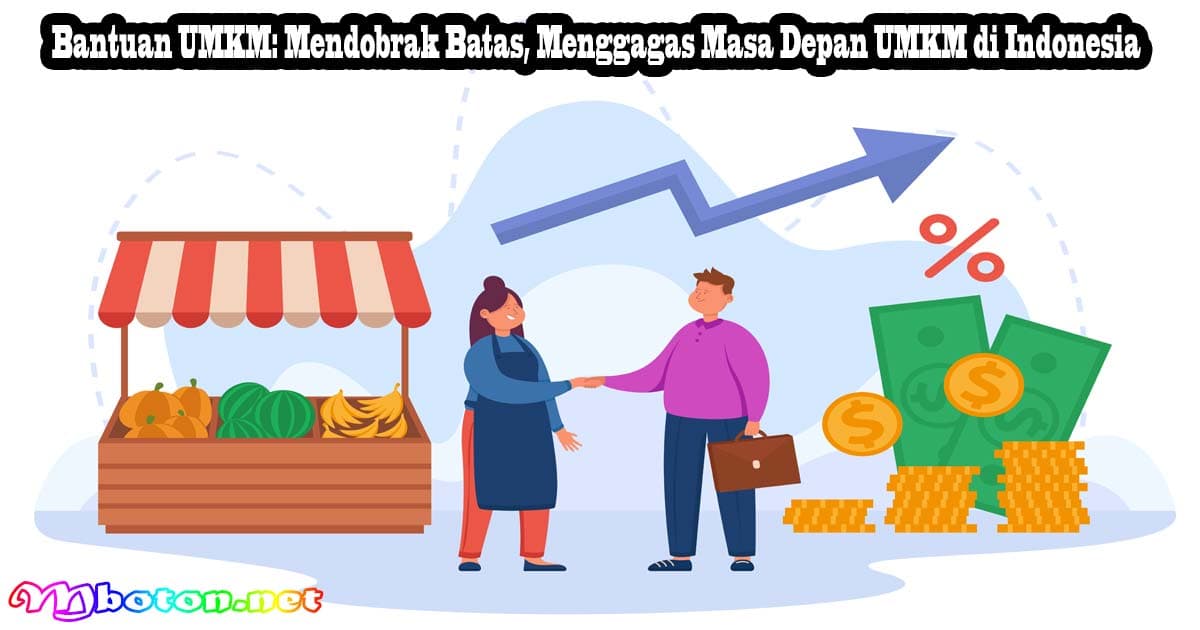 Bantuan UMKM: Mendobrak Batas Menggagas Masa Depan UMKM di Indonesia 9 Bantuan UMKM: Mendobrak Batas Menggagas Masa Depan UMKM di Indonesia