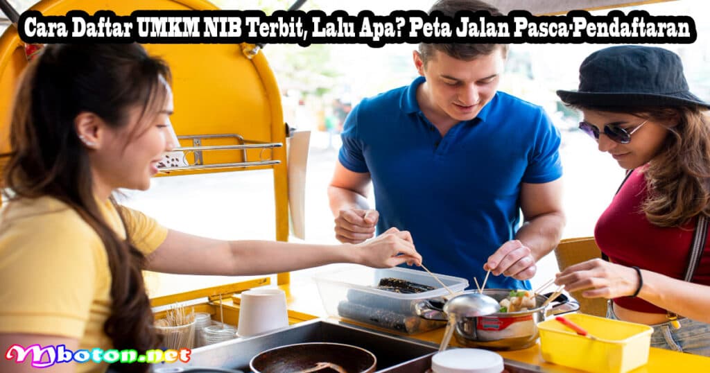 Cara Daftar UMKM Online OSS (Usaha Mikro, Kecil, dan Menengah) 3 Cara Daftar UMKM NIB Terbit, Lalu Apa? Peta Jalan Pasca-Pendaftaran