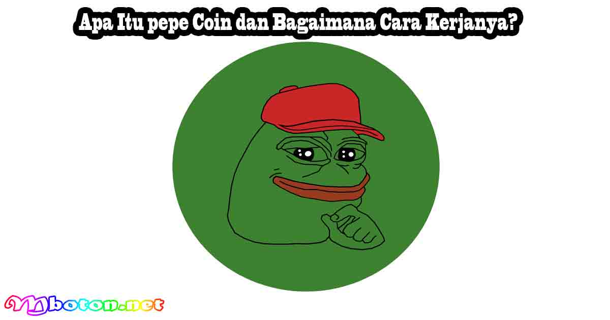 Apa Itu pepe Coin dan Bagaimana Cara Kerjanya? 6 Apa Itu pepe Coin dan Bagaimana Cara Kerjanya?