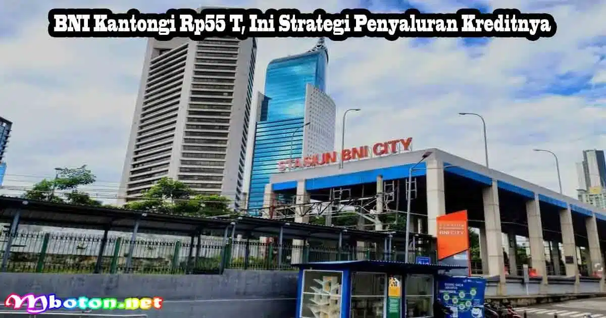 BNI Kantongi Rp55 T, Ini Strategi Penyaluran Kreditnya 8 BNI Kantongi Rp55 T, Ini Strategi Penyaluran Kreditnya
