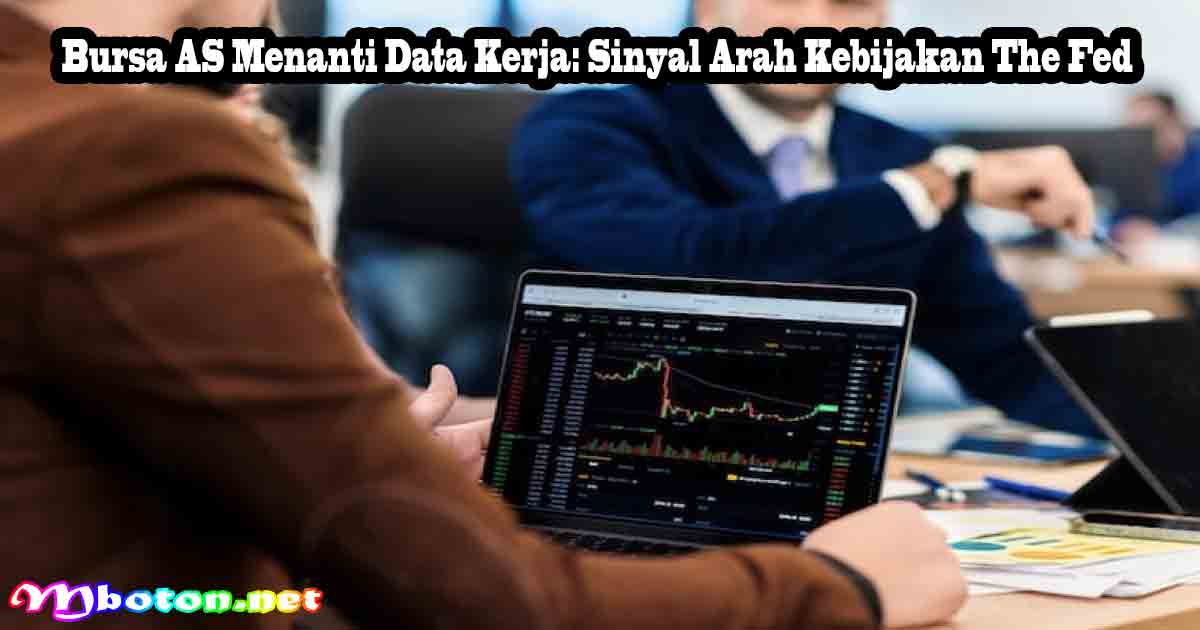 Bursa AS Menanti Data Kerja: Sinyal Arah Kebijakan The Fed 8 Bursa AS Menanti Data Kerja: Sinyal Arah Kebijakan The Fed