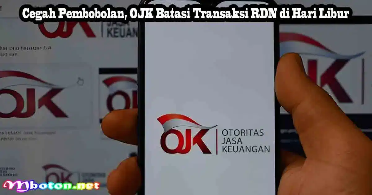 Cegah Pembobolan, OJK Batasi Transaksi RDN di Hari Libur 4 Cegah Pembobolan, OJK Batasi Transaksi RDN di Hari Libur