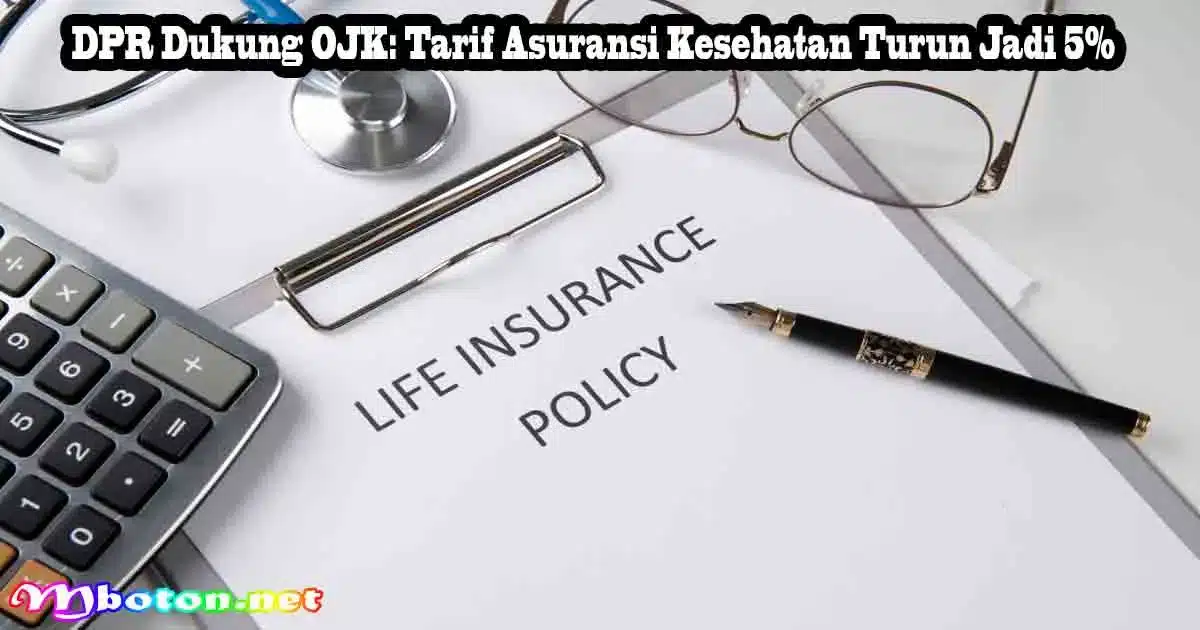 DPR Dukung OJK: Tarif Asuransi Kesehatan Turun Jadi 5% 8 DPR Dukung OJK: Tarif Asuransi Kesehatan Turun Jadi 5%