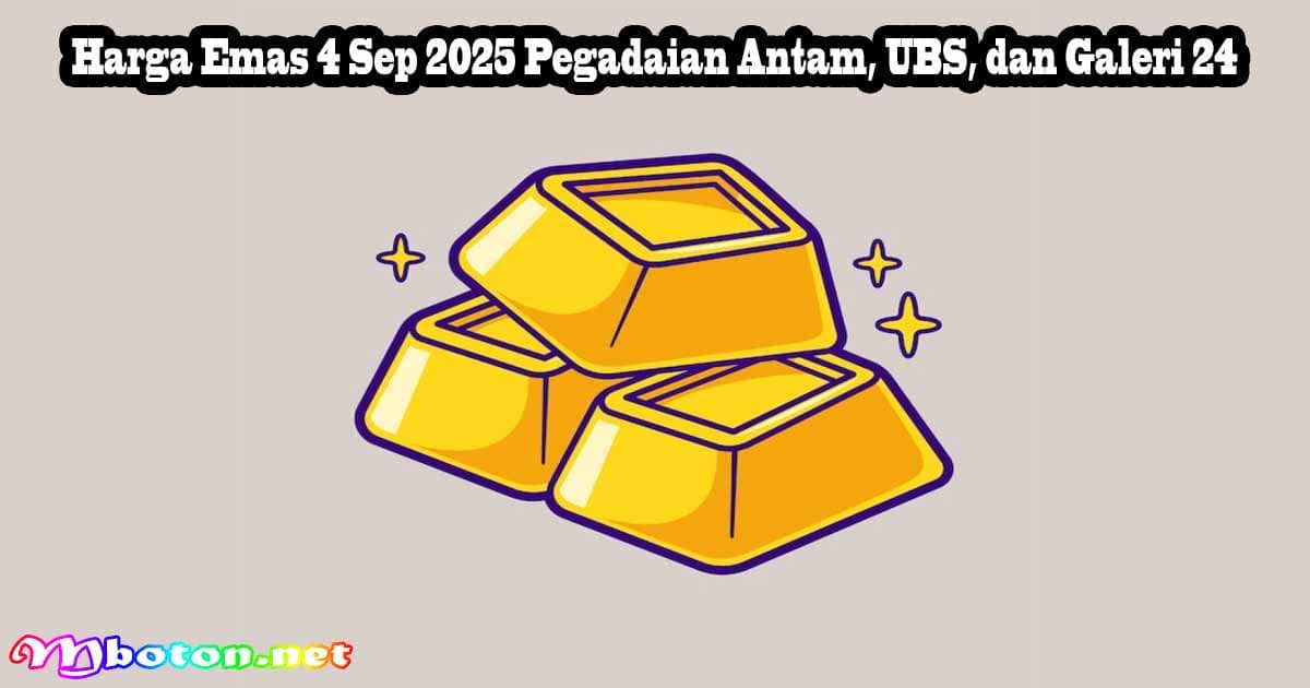 Harga Emas 4 Sep 2025 Pegadaian Antam, UBS, dan Galeri 24 9 Harga Emas 4 Sep 2025 Pegadaian Antam, UBS, dan Galeri 24