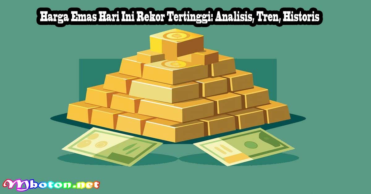 Harga Emas Hari Ini Rekor Tertinggi: Analisis, Tren, Historis 9 Harga Emas Hari Ini Rekor Tertinggi: Analisis, Tren, Historis