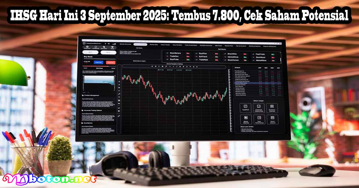 IHSG Hari Ini 3 September 2025: Tembus 7.800, Cek Saham Potensial 5 IHSG Hari Ini 3 September 2025: Tembus 7.800, Cek Saham Potensial