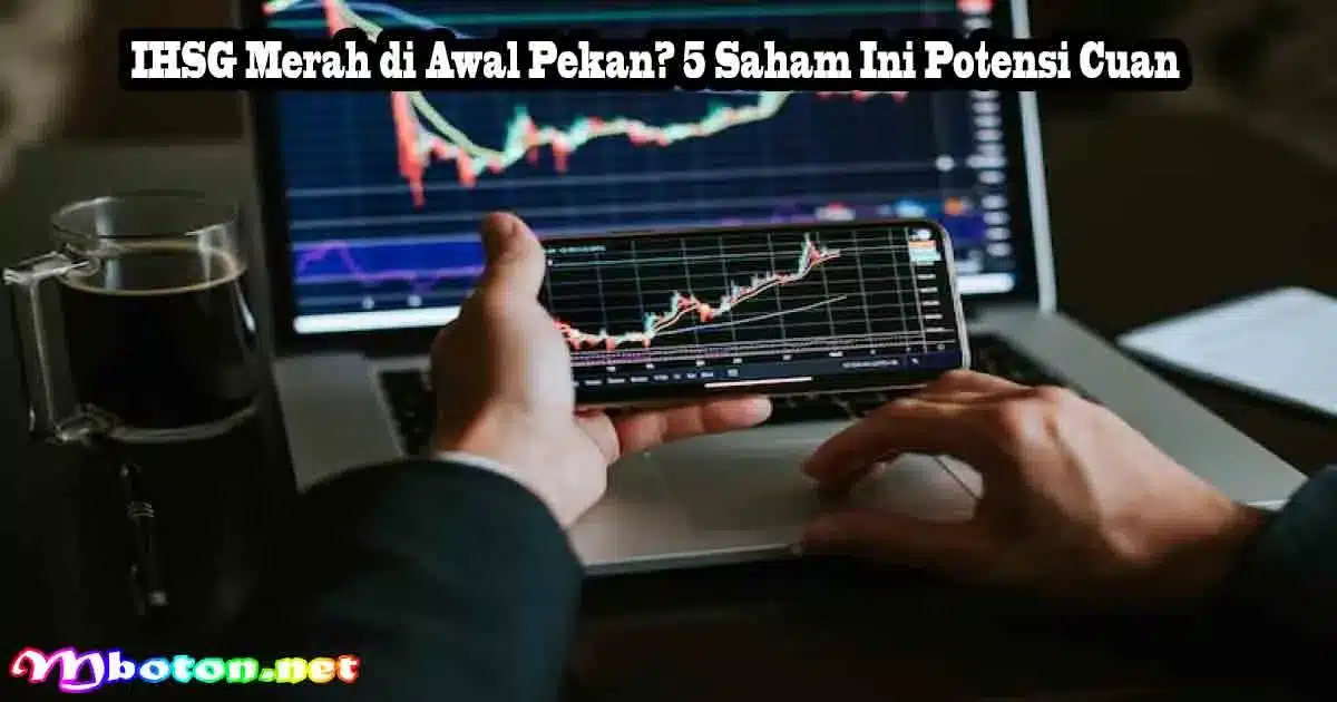 IHSG Merah di Awal Pekan? 5 Saham Ini Potensi Cuan 2 IHSG Merah di Awal Pekan? 5 Saham Ini Potensi Cuan