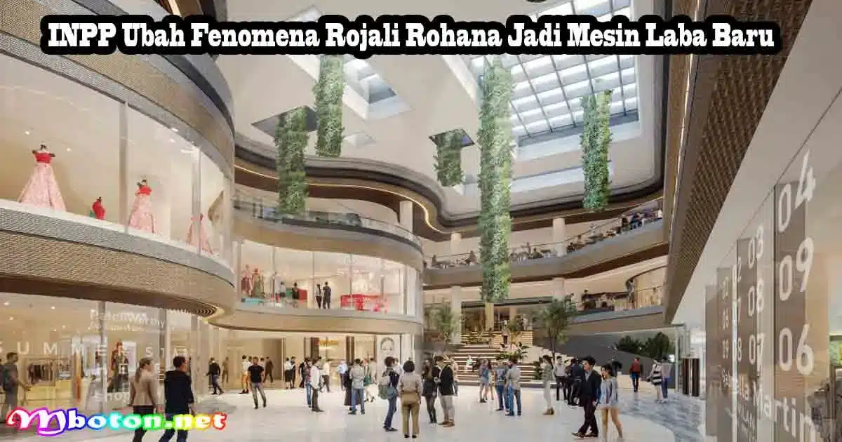 INPP Ubah Fenomena Rojali Rohana Jadi Mesin Laba Baru 5 INPP Ubah Fenomena Rojali Rohana Jadi Mesin Laba Baru