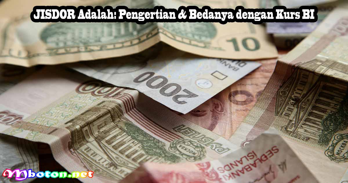 JISDOR Adalah: Pengertian & Bedanya dengan Kurs BI