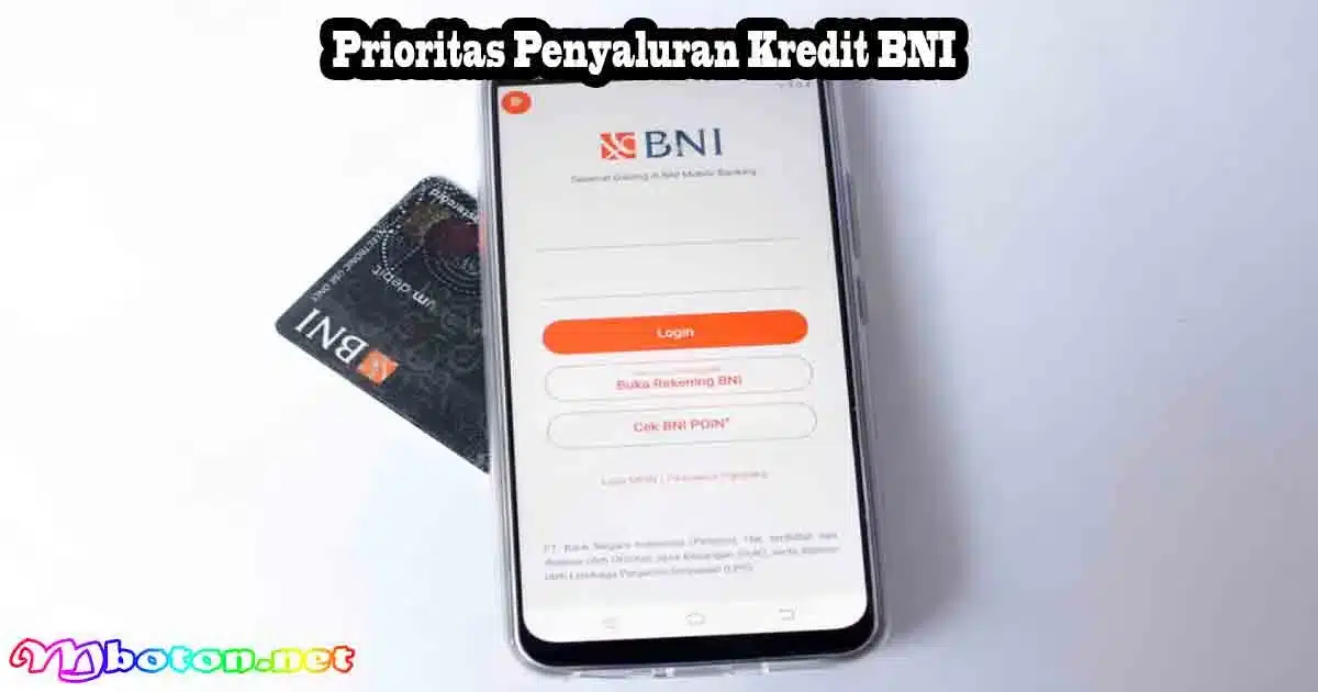 BNI Kantongi Rp55 T, Ini Strategi Penyaluran Kreditnya 1 Prioritas Penyaluran Kredit BNI