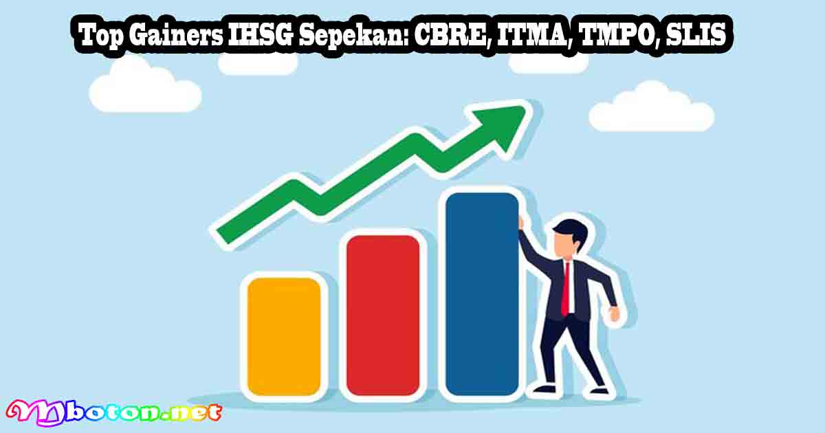Top Gainers IHSG Sepekan: CBRE, ITMA, TMPO, SLIS 8 Top Gainers IHSG Sepekan: CBRE, ITMA, TMPO, SLIS