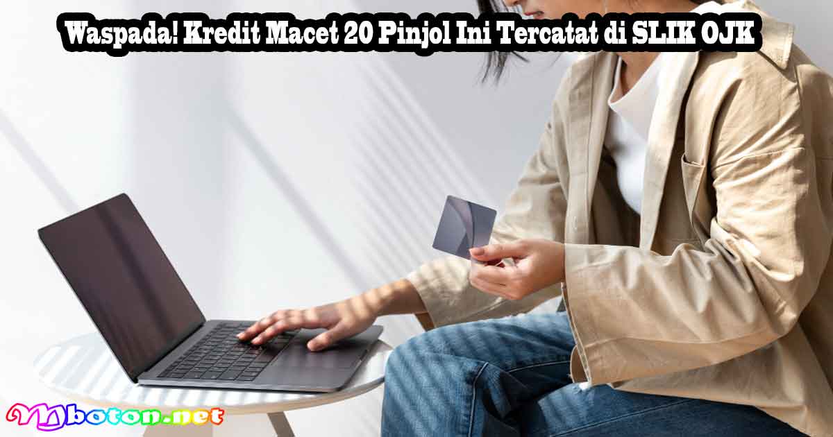 Waspada! Kredit Macet 20 Pinjol Ini Tercatat di SLIK OJK 10 Waspada! Kredit Macet 20 Pinjol Ini Tercatat di SLIK OJK
