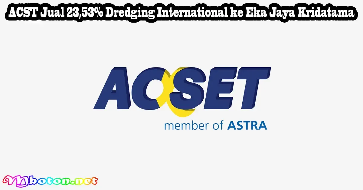 ACST Jual 23,53% Dredging International ke Eka Jaya Kridatama