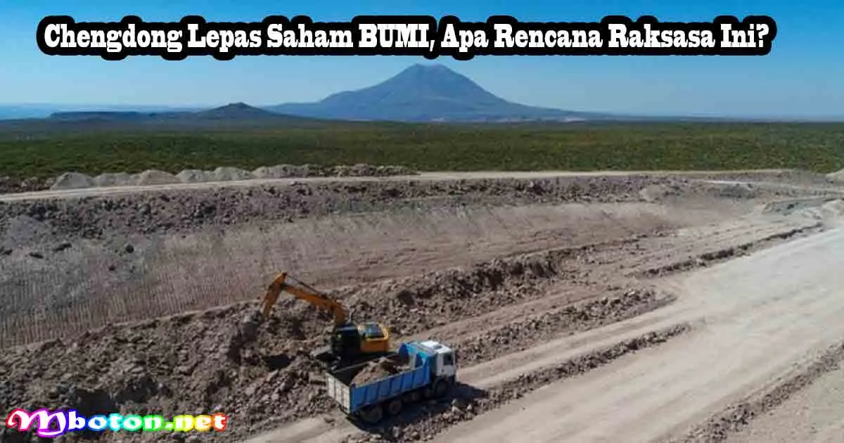 Chengdong Lepas Saham BUMI, Apa Rencana Raksasa Ini? 2 Chengdong Lepas Saham BUMI, Apa Rencana Raksasa Ini?