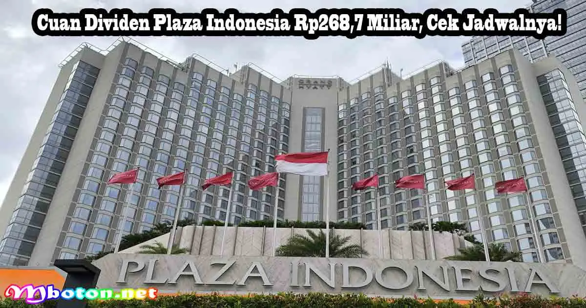 Cuan Dividen Plaza Indonesia Rp268,7 Miliar, Cek Jadwalnya! 2 Cuan Dividen Plaza Indonesia Rp268,7 Miliar, Cek Jadwalnya!